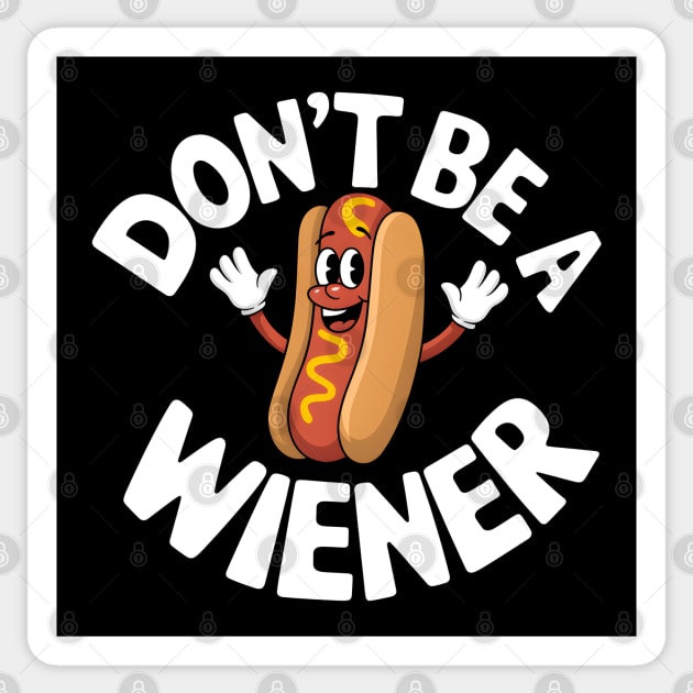 Don't Be a Wiener - Funny Hot Dog Sticker by MakerMind8.2